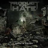 Product Of Hate - Buried In Violence