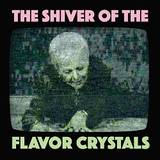 Flavor Crystals - The Shiver Of The