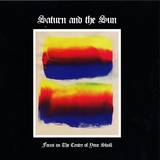 Saturn And The Sun - Focus On The Centre Of Your Skull