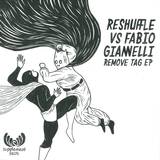 Reshuffle Vs. Fabio Giannelli - Remove Tag Ep