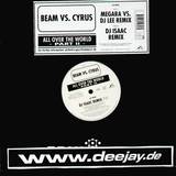 Beam Vs. Cyrus - All Over The World *rmx*