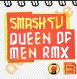 Smash Tv - Queen Of Men Rmx