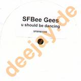 Sfbee Gees - U Should Be Dancing