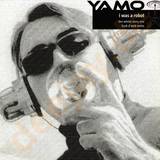 Yamo - *1* I Was A Robot