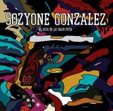 Sozyone Gonzalez (de Puta Madre) - El Hijo De La Gran Puta