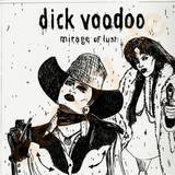 Dick Voodoo - Mirage Of Lust