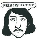 Mock & Toof - Black Jub