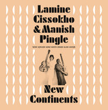 Lamine Cissokho & Manish Pingle - New Continents