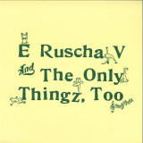 E Ruscha V & the Only Thingz - E Ruscha V & the Only Thingz, Too