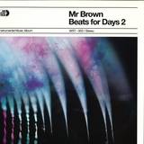 Mr Brown - Beats For Days 2