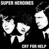 Super Heroines - Cry For Help