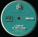 Need For Mirrors - Clock Out / Shuttle Music