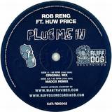 Rob Reng Feat. Huw Price - Plug Me In
