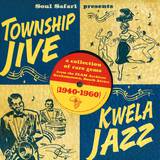 Soul Safari Presents - Township Jive & Kwela Jazz (1940-1960)