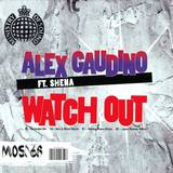 Alex Gaudino Feat. Shena - Watch Out