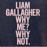 Liam Gallagher - Why Me? Why not.