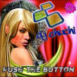 Dj Chuchi - Push The Button