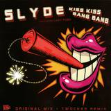 Slyde - Kiss Kiss Bang Bang