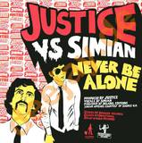 Justice Vs. Simian - Never Be Alone