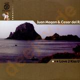 Juan Magan & Cesar Del Rio - Love 2 Kiss You
