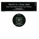 Philippe B Vs. Todd Terry - Can You Feel It