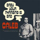 CALEB - BABY YOUR PHRASING IS BAD