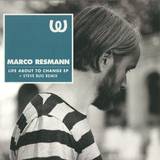Marco Resmann - Live About To Change Ep