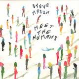 Steve Mason - Meet The Humans (lp+mp3)