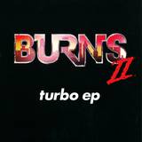 Burns - Turbo Ep