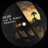 Noir - Lost & Broken / Perservere