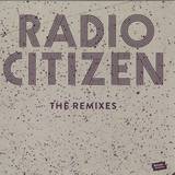 Radio Citizen - The Remixes
