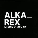 Alka Rex - Mugen Vugen Ep