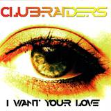 Clubraiders - I Want Your Love