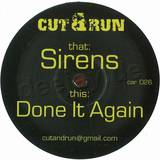 Cut & Run - Sirens / Done It Again