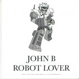 John B - Robot Lover
