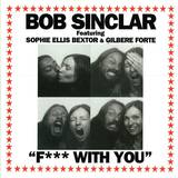 Bob Sinclar Feat. Sophie Ellis Bextor - F*** With You
