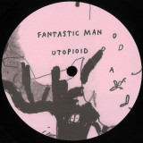 Fantastic Man - Utopioid