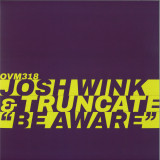 Josh Wink & Truncate - Be Aware