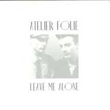 Atelier Folie - Leave Me Alone