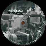 Loud Nighbor - Train Daddy