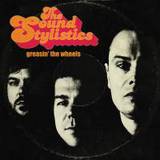 The Sound Stylistics - Greasin The Wheels