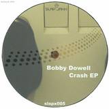 Bobby Dowell - Crash Ep