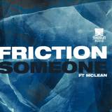Friction - Someone Ft Mclean