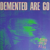 DEMENTED ARE GO - KICKED OUT OF HELL LP