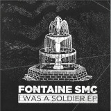 Fontaine SMC - I Was A Soldier EP