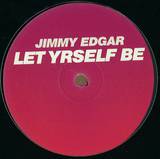 Jimmy Edgar - Let Yrself Be