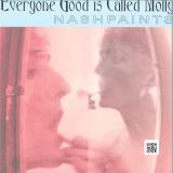 NASHPAINTS - EVERYONE GOOD IS CALLED MOLLY