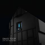 David Toop - Life On The Inside