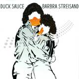 Duck Sauce - Barbra Streisand