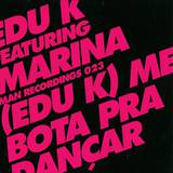 Edu K Feat. Marina - Me Bota Pra Dancar